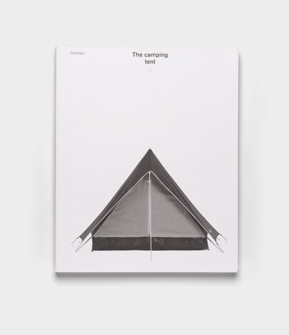 The Camping Tent by Best Made Co. is a photographic book featuring a black-and-white cover image of a classic A-frame camping tent, centered on a white background in a minimalist style.